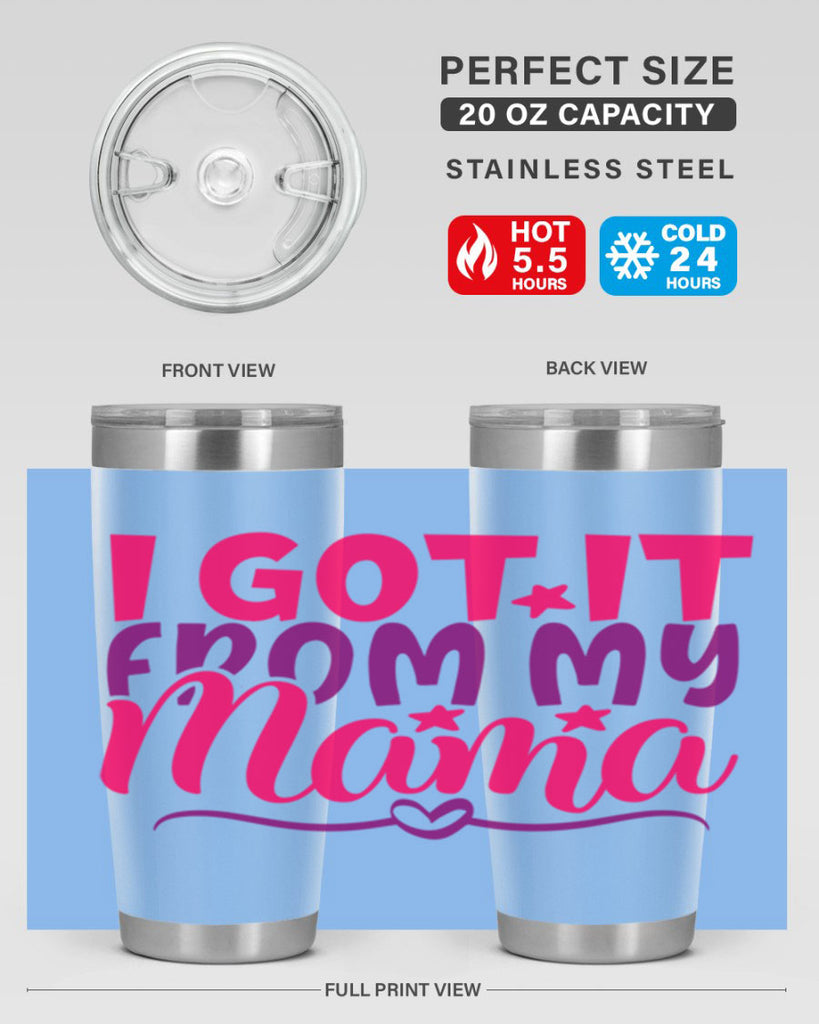 I Got It From My Mama Style 255#- baby- tumbler