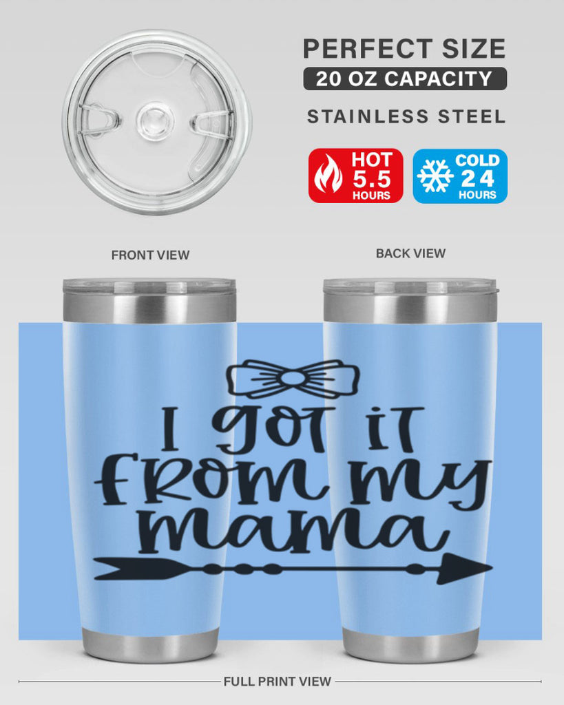 I Got It From My Mama Style 87#- baby- tumbler