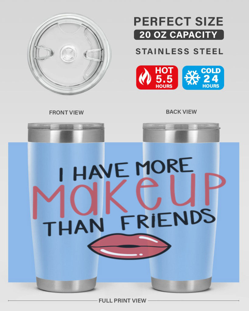 I Have More Makeup Than Friends Style 84#- make up- Tumbler