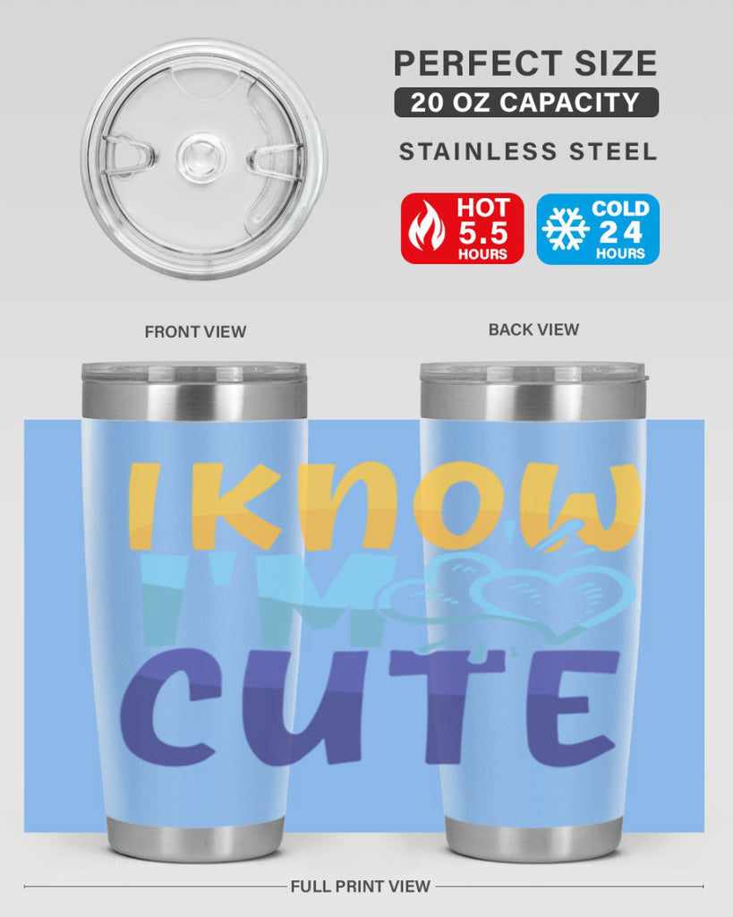 I Know Im Cute Style 249#- baby- tumbler