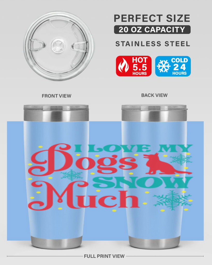 I Love My Dogs Snow 242#- winter- Tumbler