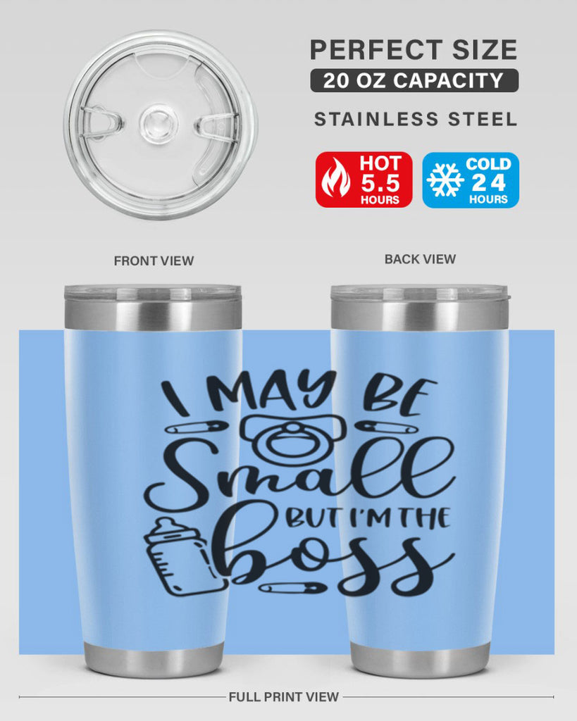 I May Be Small But Im The Boss Style 85#- baby- tumbler