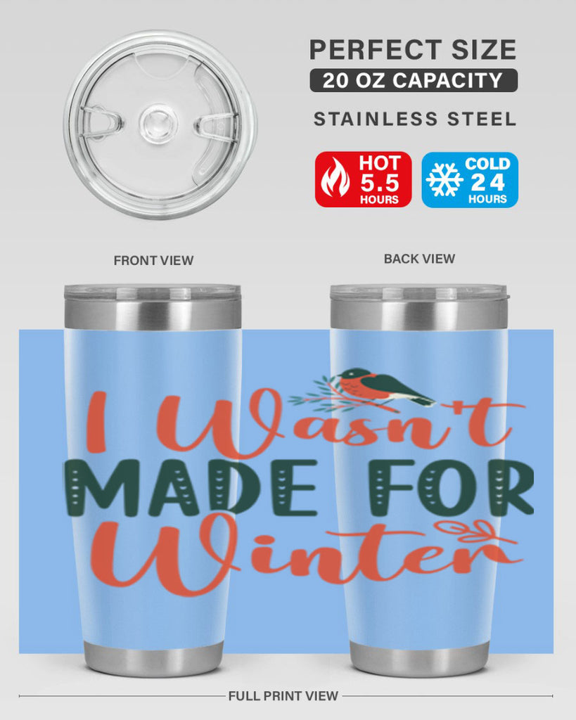 I Wasnt Made For Winter 235#- winter- Tumbler