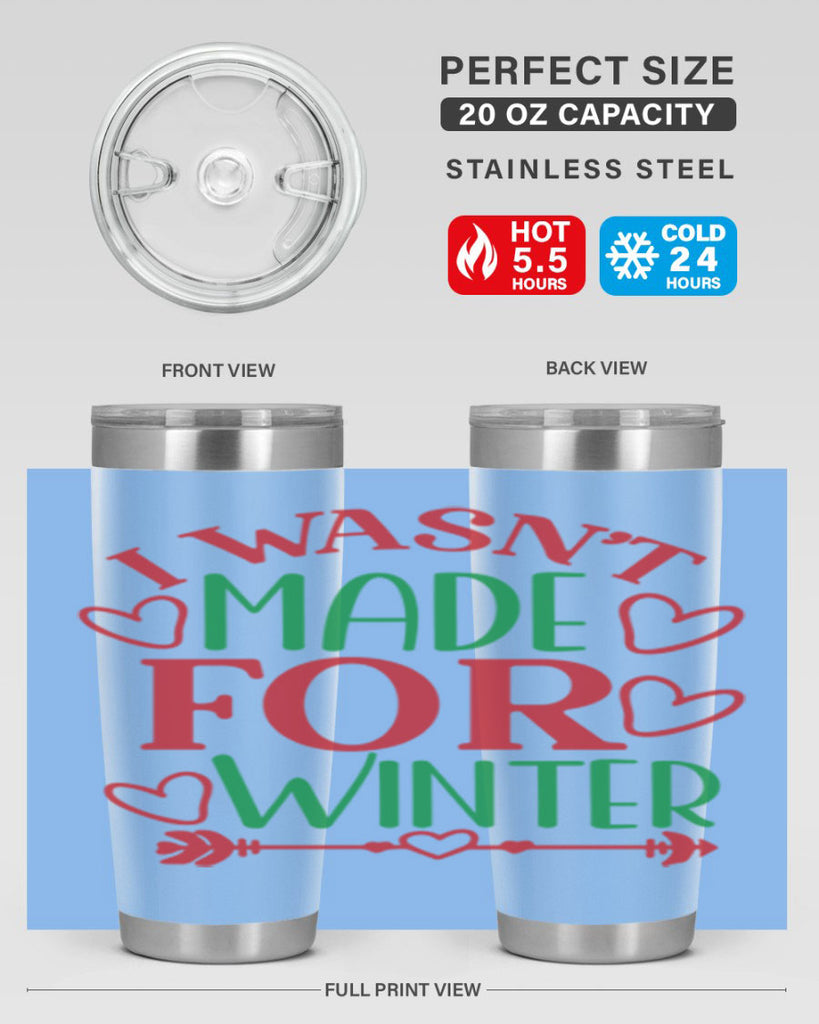 I Wasnt Made For Winter 236#- winter- Tumbler