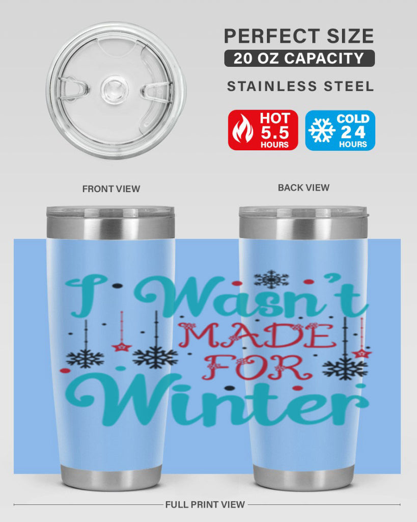 I Wasnt Made for Winter 249#- winter- Tumbler