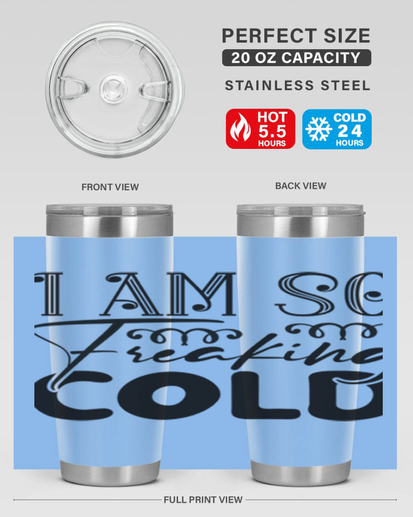 I am so freaking cold 240#- winter- Tumbler