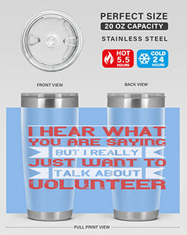 I hear what you are saying but I really just want to talk about volunteer Style 1#- volunteer- Tumbler