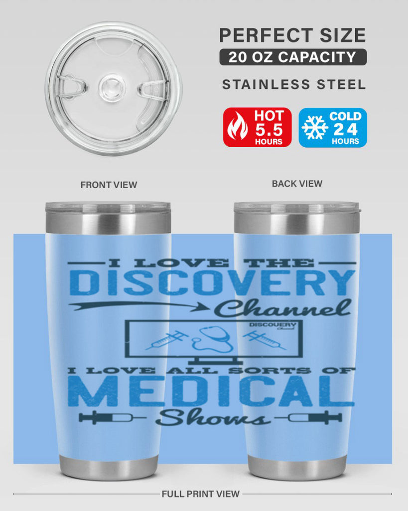 I love the Discovery Channel I love all sorts of medical shows Style 44#- medical- tumbler