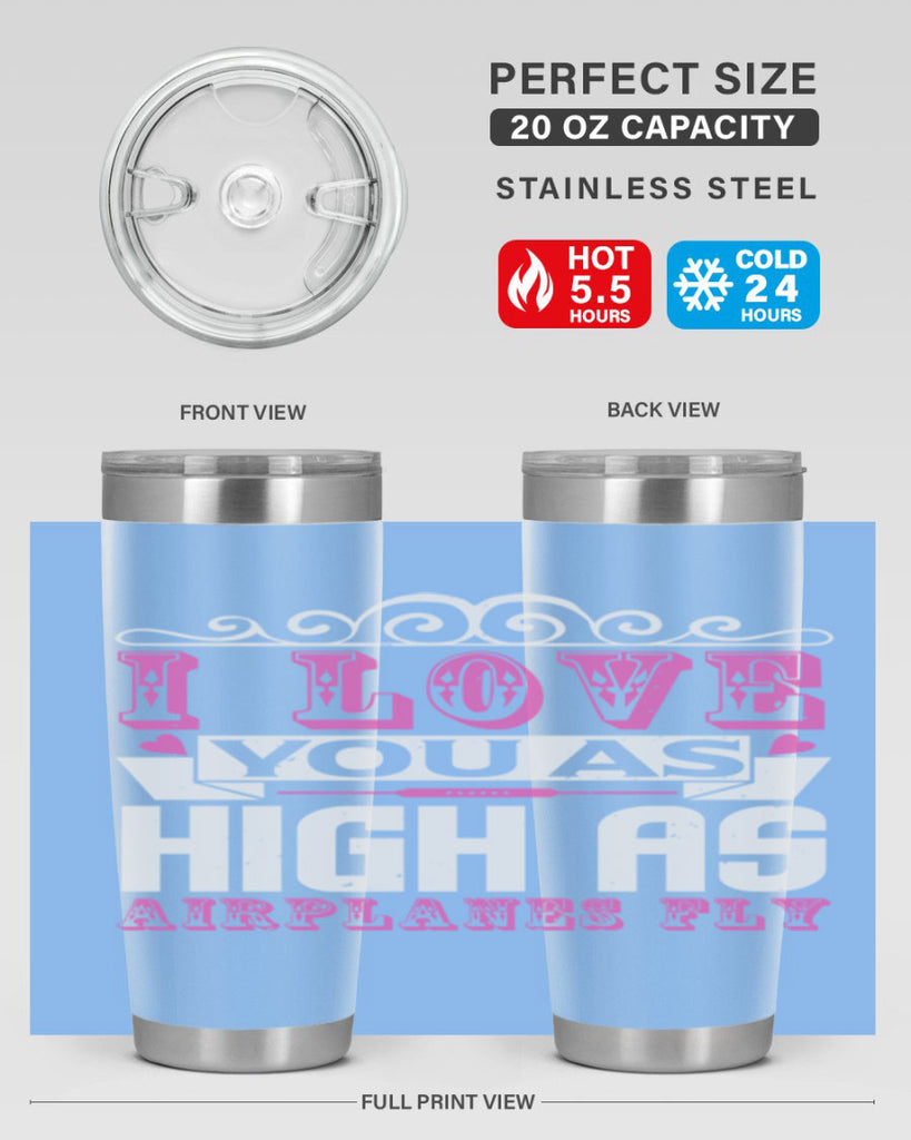 I love you as high as airplanes fly Style 240#- baby- tumbler