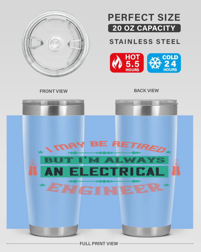 I may be retired but im always an electrical engineer Style 36#- electrician- tumbler