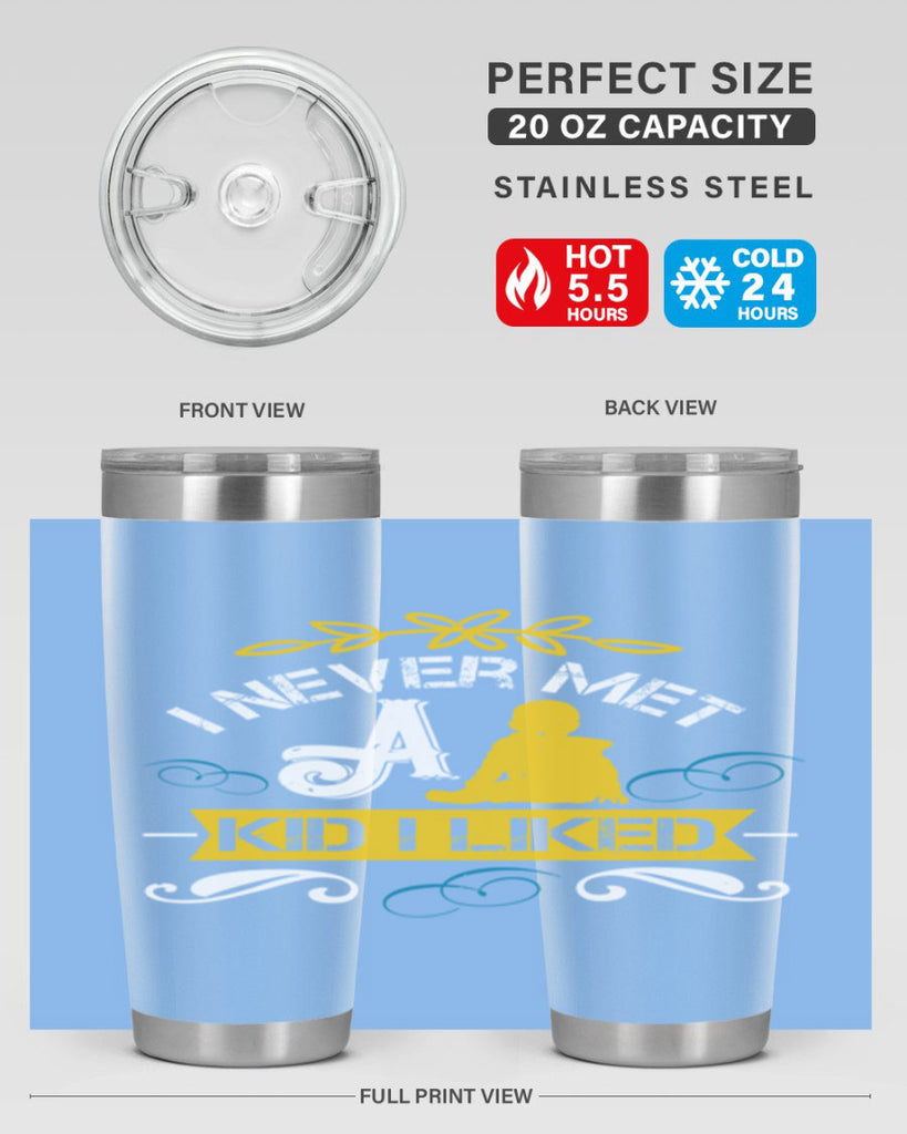 I never met a kid I liked Style 34#- baby- Tumbler