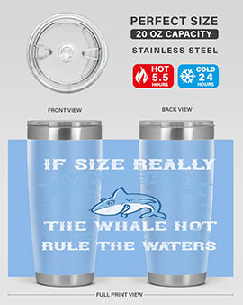 If size really mattered the whale not the shark would rule the waters Style 70#- shark  fish- Tumbler