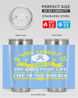 If you want to conquer the anxiety of life live in the moment live in the breath Style 41#- self awareness- Tumbler