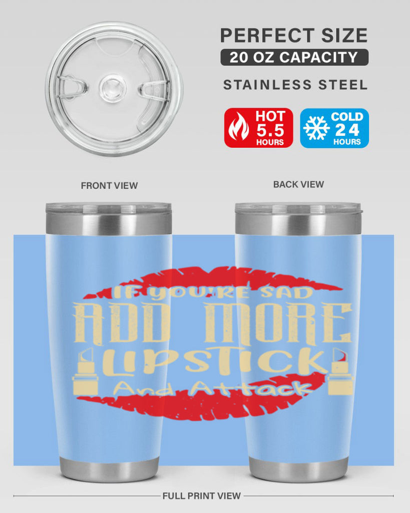 If youre sad add more lipstick and attack Style 203#- make up- Tumbler