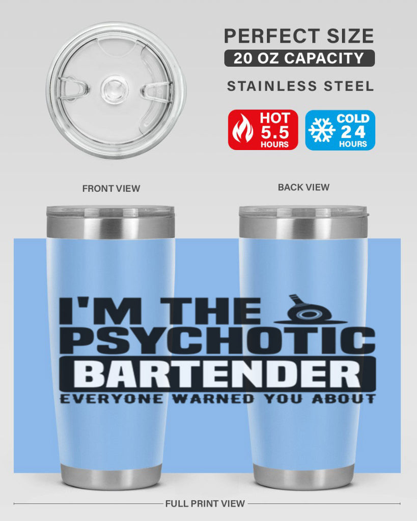 Im the psychotic Style 16#- bartender- tumbler