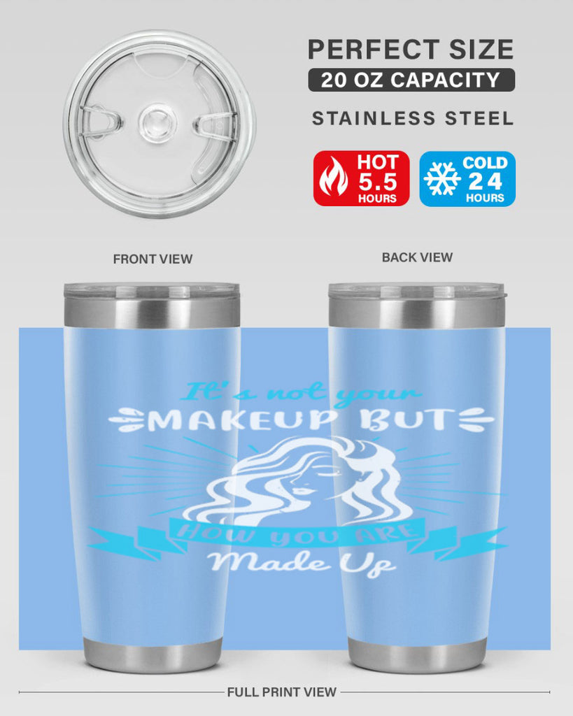 It’s not your makeup but how you are made up Style 201#- make up- Tumbler