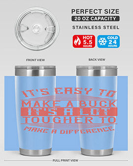 Its easy to make a buck Its a lot tougher to make a difference Style 45#- volunteer- Tumbler