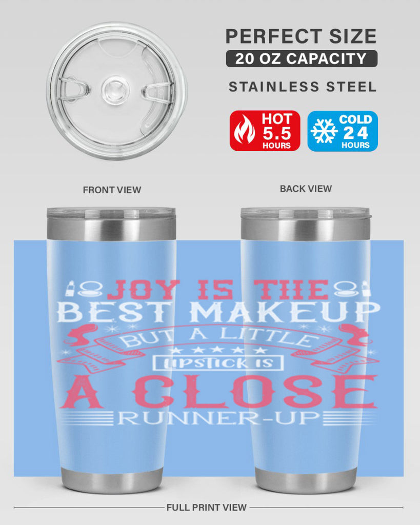 Joy is the best makeup But a little lipstick is a close runnerup Style 200#- make up- Tumbler