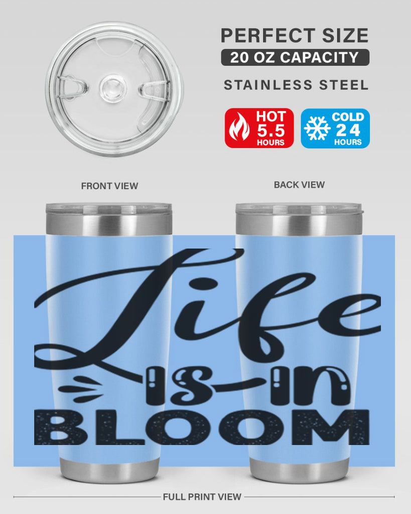 LIFE is in BLOOM  301#- spring- Tumbler