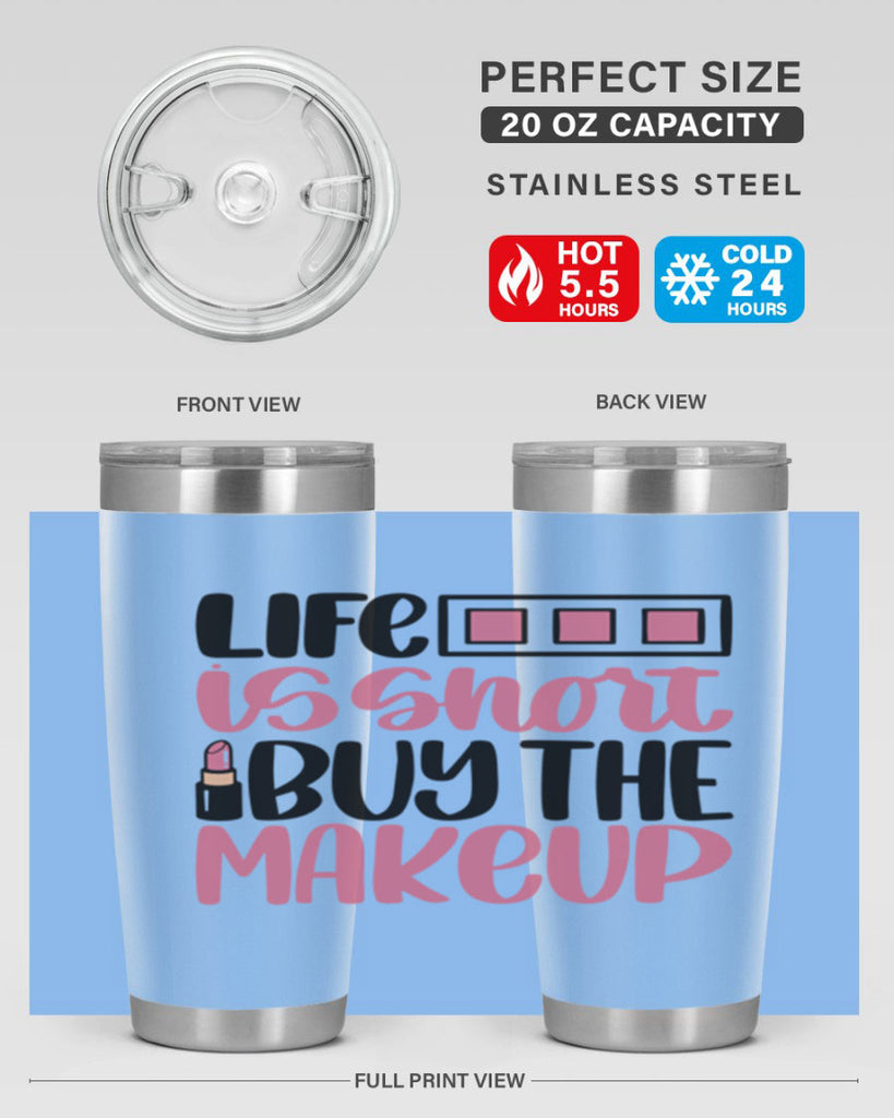 Life Is Short Buy Makeup Style 61#- make up- Tumbler