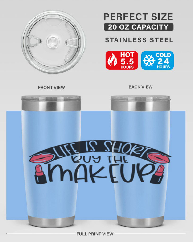 Life Is Short Buy The Makeup Style 60#- make up- Tumbler