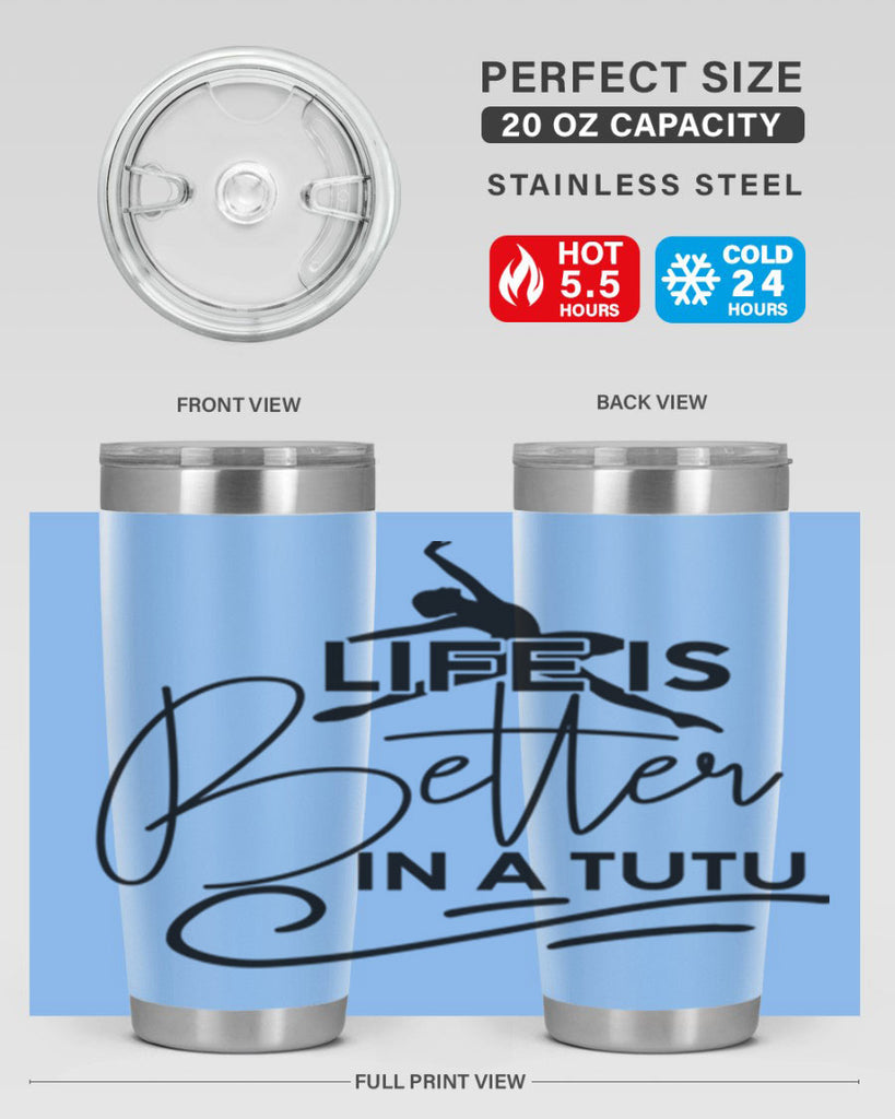 Life is Better in a Tutu 57#- ballet- Tumbler