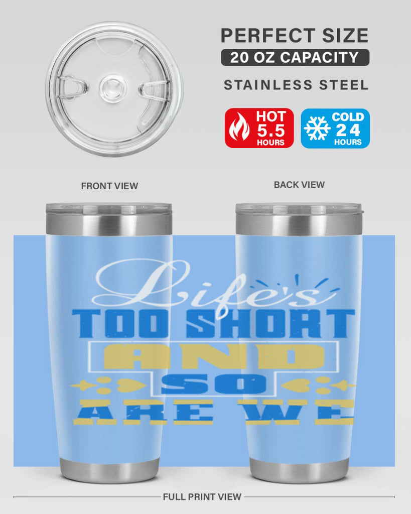 Life’s too short and so are we Style 88#- Best Friend- Tumbler