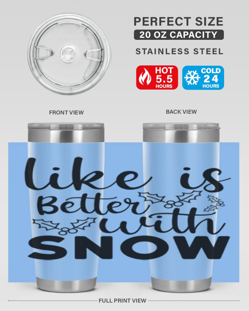 Like Is Better With Snow 303#- winter- Tumbler
