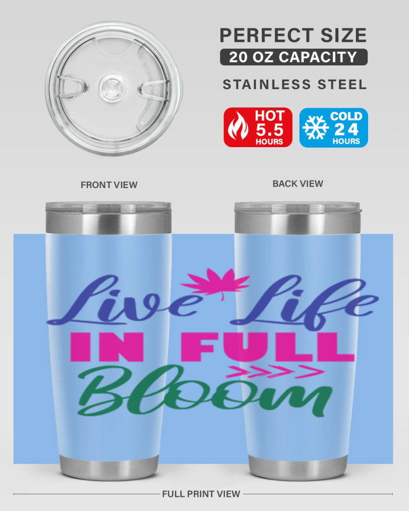 Live Life In Full Bloom 302#- spring- Tumbler