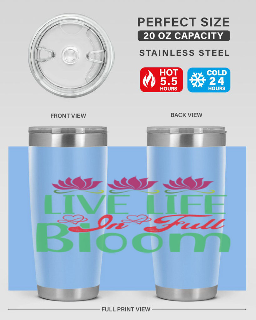 Live Life In Full Bloom 303#- spring- Tumbler