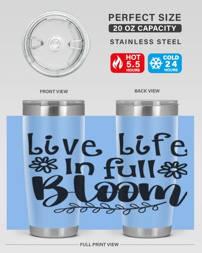 Live life in full bloom 306#- spring- Tumbler