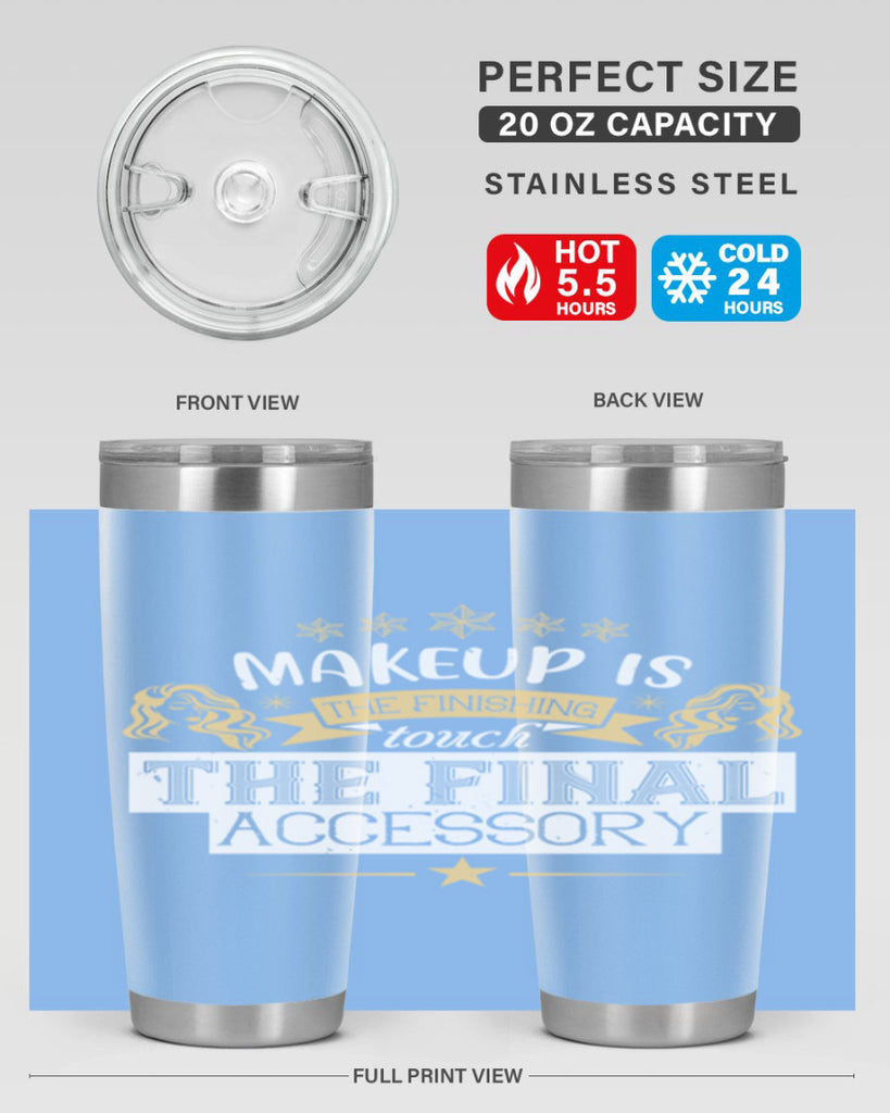 Makeup is the finishing touch the final accessory Style 191#- make up- Tumbler
