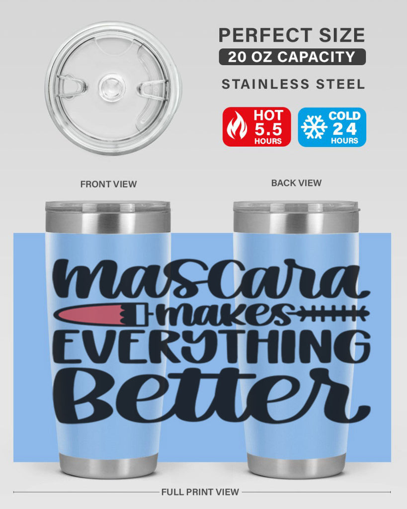 Mascara Makes Everything Better Style 39#- make up- Tumbler