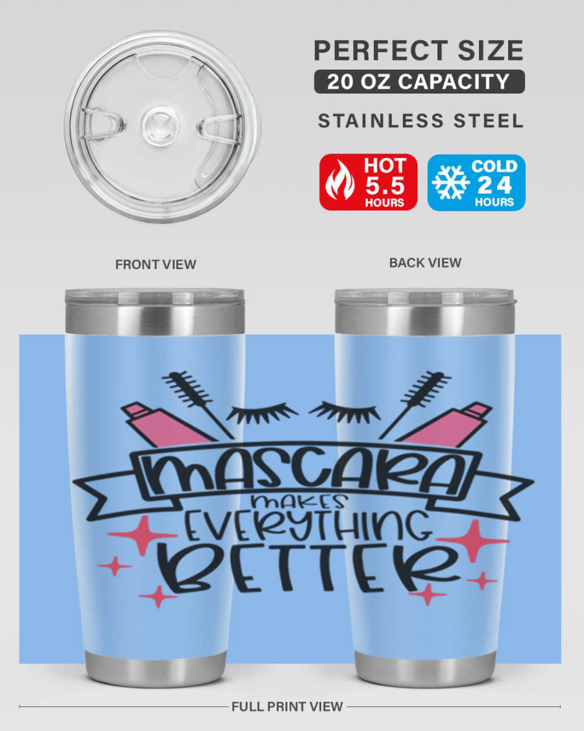 Mascara Makes Everything Better Style 40#- make up- Tumbler