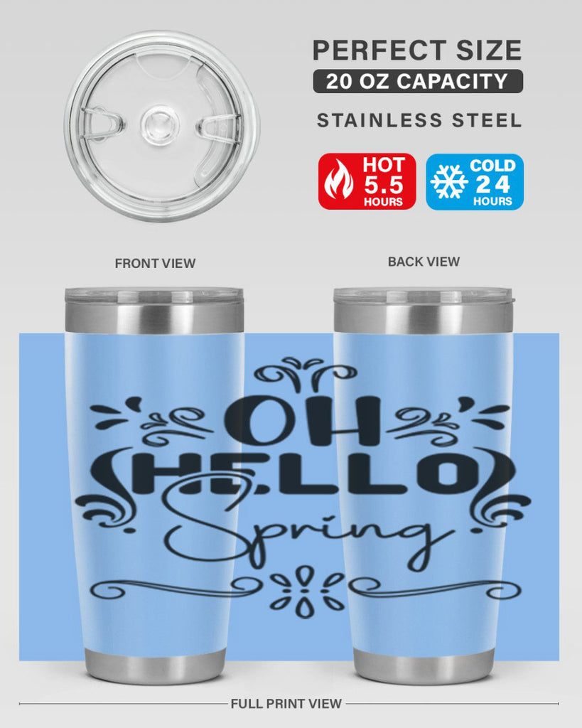 Oh Hello Spring 366#- spring- Tumbler