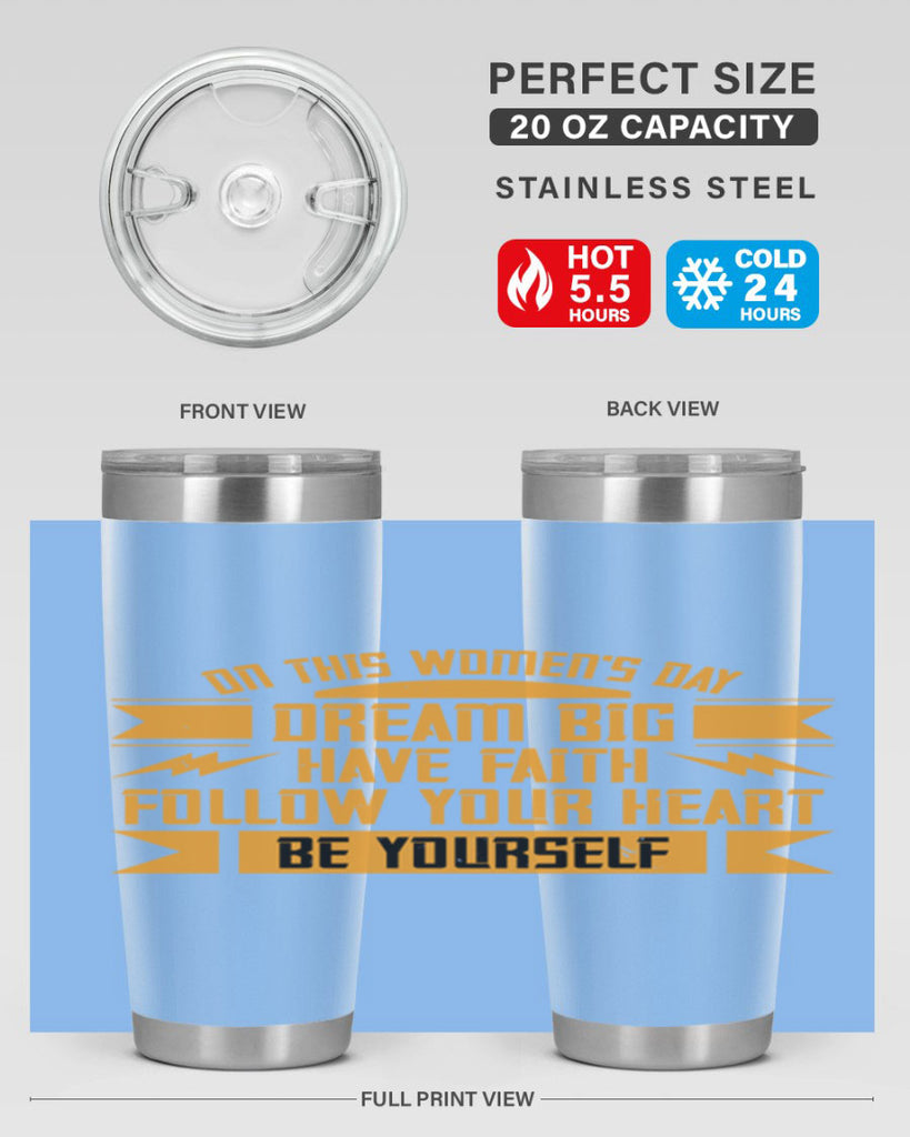On this Womens Daydream big have faith Style 97#- womens day- Tumbler