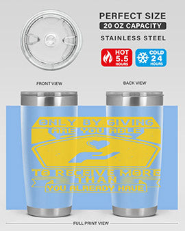 Only by giving are you able to receive more than you already have Style 38#- volunteer- Tumbler