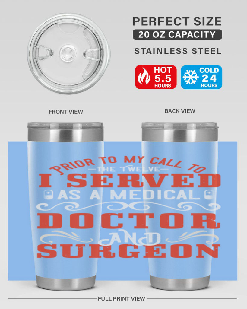 Prior to my call to the Twelve I served as a medical doctor and surgeon Style 27#- medical- tumbler