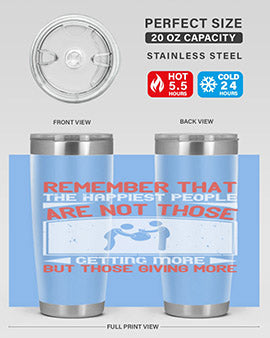 Remember that the happiest people are not those getting more but those giving more Style 34#- volunteer- Tumbler