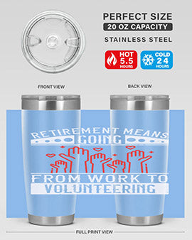 Retirement Means Going From Work To Volunteering Style 31#- volunteer- Tumbler