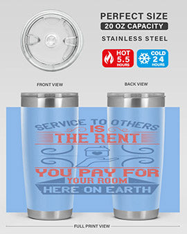 Service to others is the rent you pay for your room here on earth Style 29#- volunteer- Tumbler