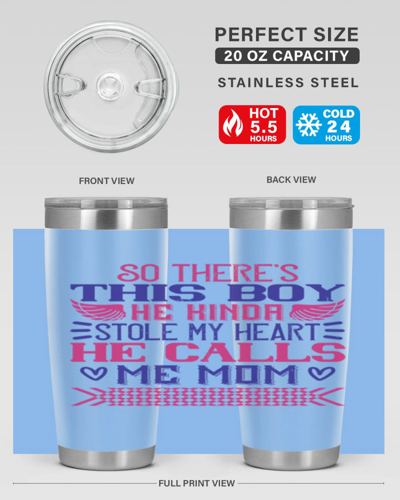 So there’s this boy He kinda stole my heart He calls me Mom Style 9#- baby- tumbler