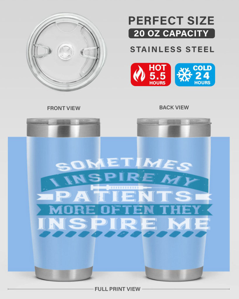 Sometimes I inspire my patients more often they inspire me Style 268#- nurse- tumbler