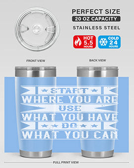 Start where you are Use what you have Do what you can Style 28#- volunteer- Tumbler