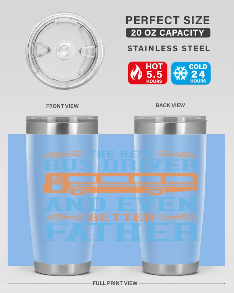 THE BEST BUS DRIVER AND EVEN BETTER FATHER Style 13#- bus driver- tumbler