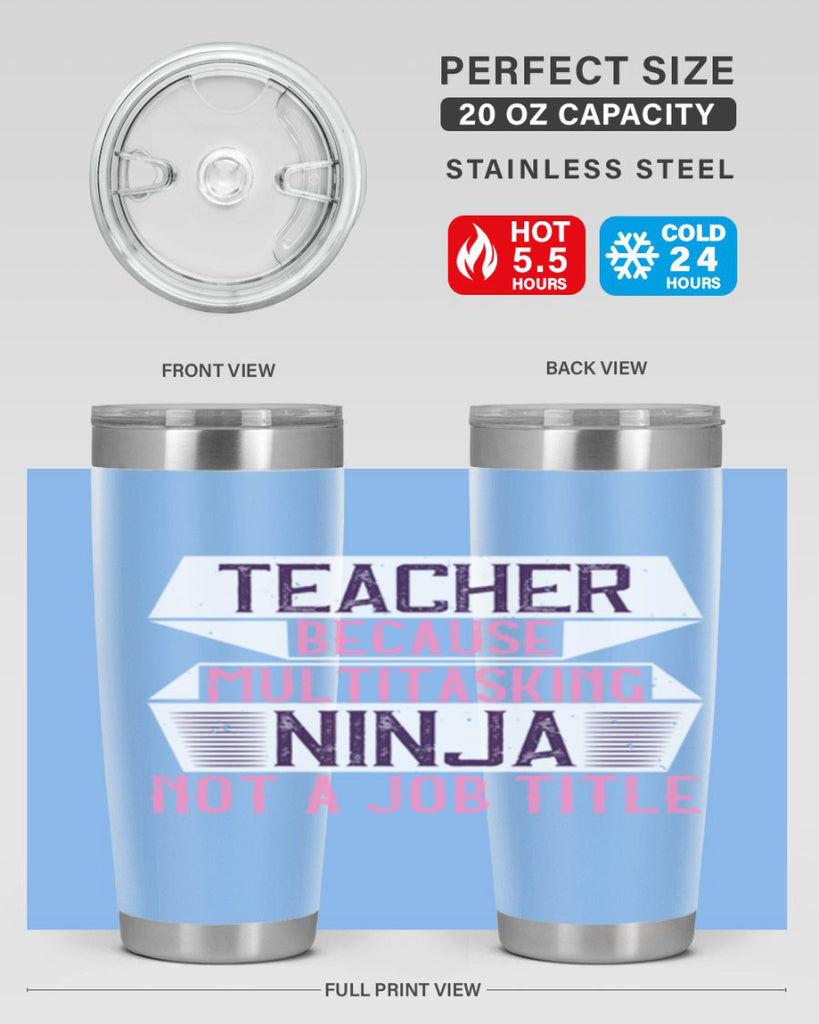 Teacher Because Multitasking Ninja Not A Job Title Style 16#- teacher- tumbler