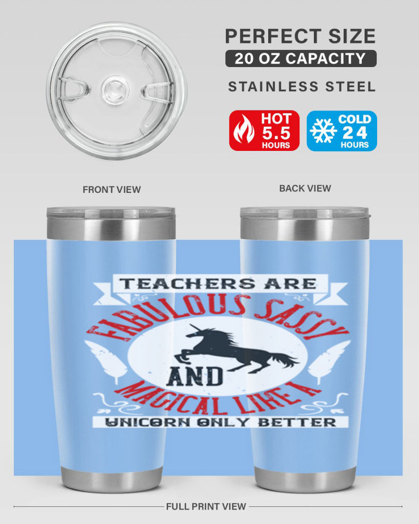 Teachers Are Fabulous Sassy And Magical Like A Unicorn Only Better Style 12#- teacher- tumbler