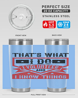 Thats What I Do I Volunteer And I know Things Style 27#- volunteer- Tumbler