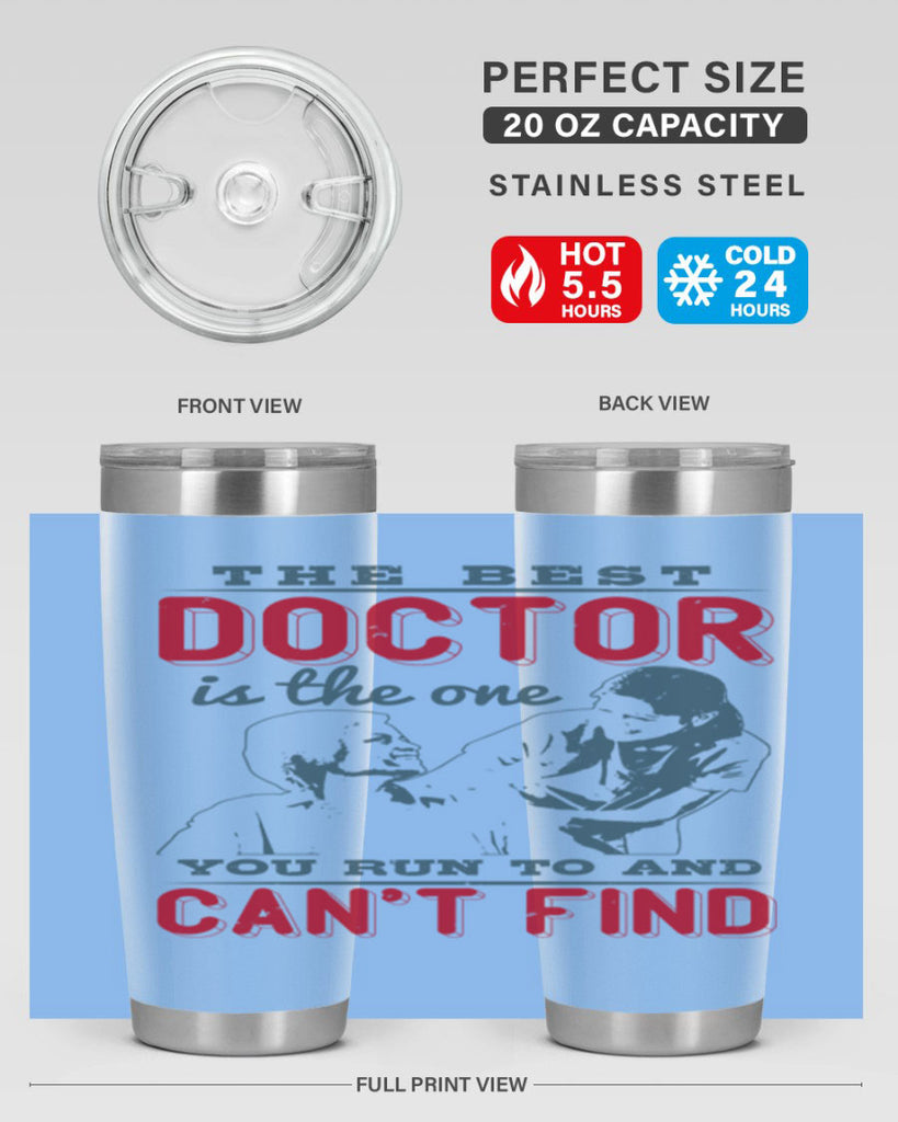 The best doctor is the one you run to and cant find Style 24#- medical- tumbler