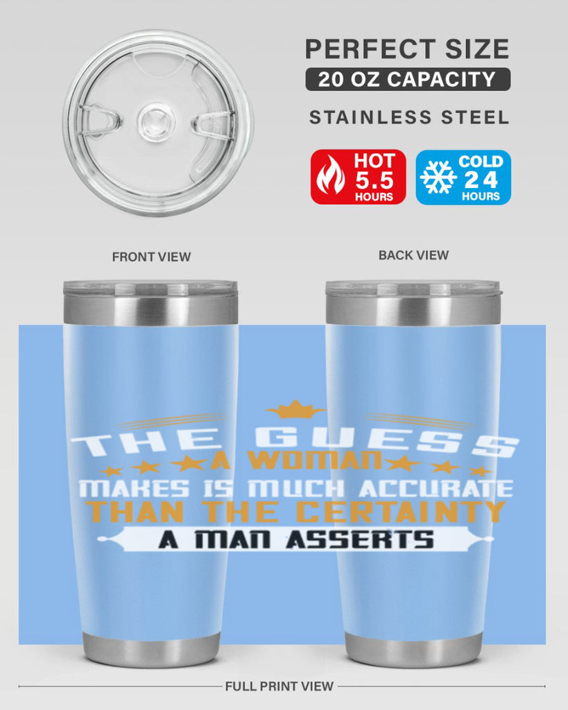 The guess a woman makes is much accurate than the certainty a man asserts Style 33#- womens day- Tumbler